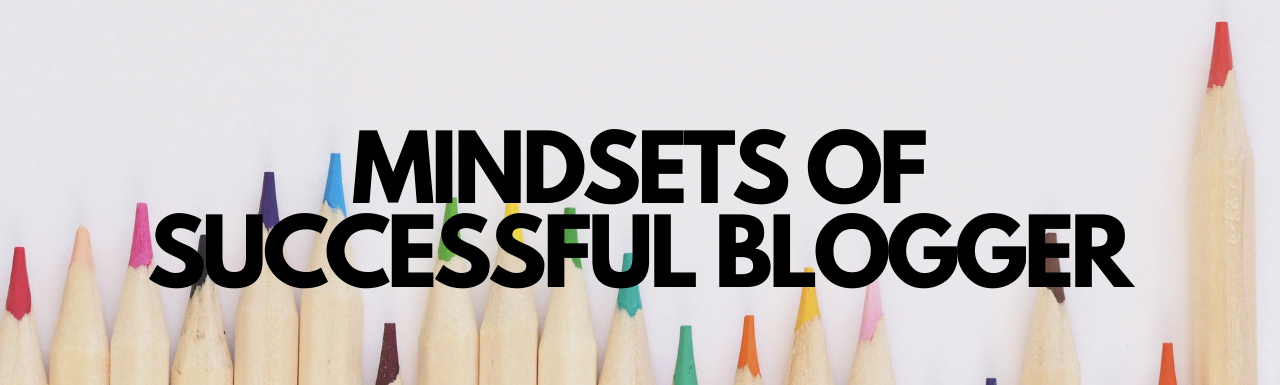 9 mindsets of a successful blogger