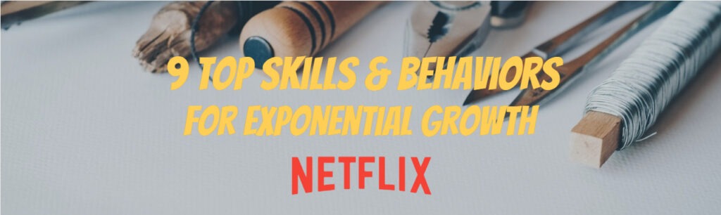 9 Skills and Behaviors Every Employee Needs in Order to Grow Exponentially! (From Netflix)