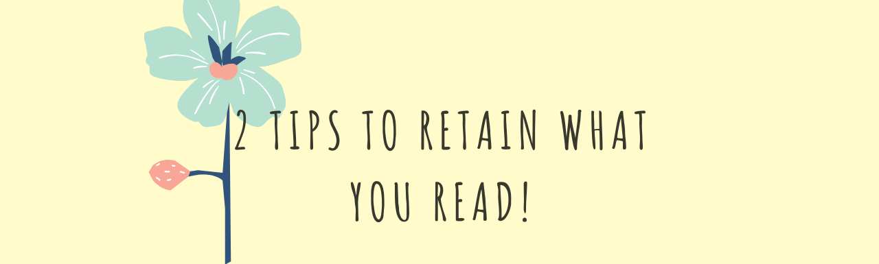 2 tips to retain what you read