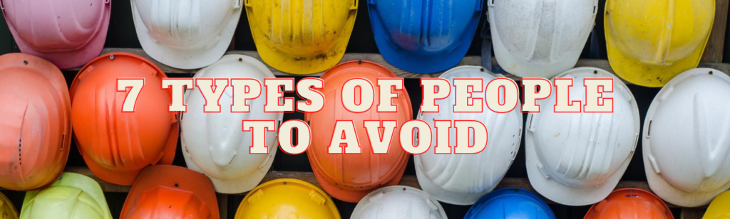 7 Types of People You Must Avoid to Lead a Positive Life!
