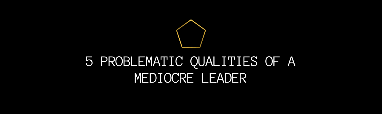 mediocre leaders