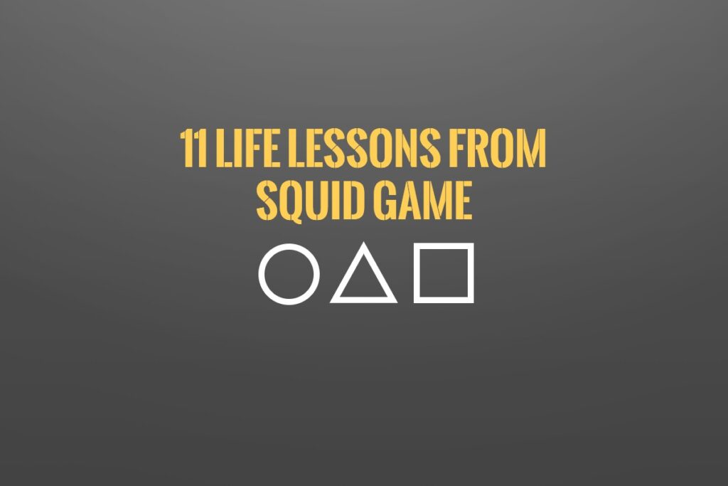11 Life Lessons You Can Learn from Squid Game!
